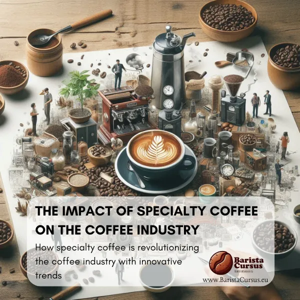 The Impact of Specialty Coffee on the Coffee Industry